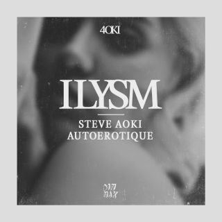 Steve Aoki & Autoerotique - ILYSM (Radio Date: 22-07-2016)