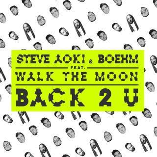 Steve Aoki & Boehm - Back 2 U (feat. Walk the Moon) (Radio Date: 27-05-2016)