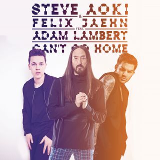 Steve Aoki & Felix Jaehn - Can't Go Home (feat. Adam Lambert) (Radio Date: 25-03-2016)