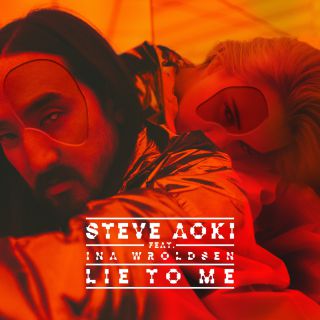 Steve Aoki - Lie To Me (feat. Ina Wroldsen) (Radio Date: 20-07-2018)