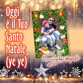 Strano - Oggi è il tuo Santo Natale (ye ye) (Radio Date: 12-12-2022)