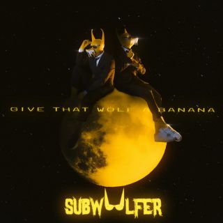 Subwoolfer - Give That Wolf A Banana (Radio Date: 20-05-2022)