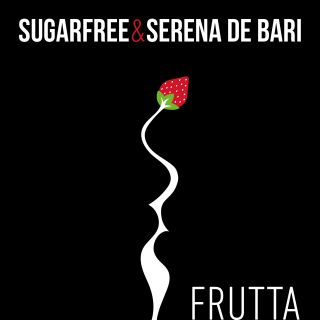 Sugarfree & Serena De Bari - Frutta (Radio Date: 08-11-2019)