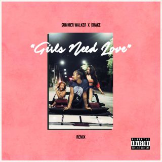 Summer Walker & Drake - Girls Need Love (Remix) (Radio Date: 29-03-2019)
