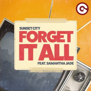 Sunset City - Forget It All (feat. Samantha Jade) (Radio Date: 01-02-2019)
