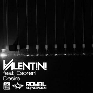 Valentini - Desire (feat. Esoreni) (Radio Date: 26-05-2017)