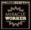 SUPERHEAVY - Miracle Worker