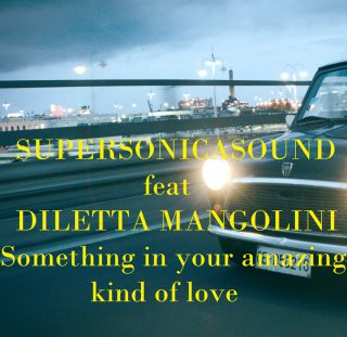 Supersonicasound - Something In Your Amazing Kind Of Love (feat. Diletta Mangolini)