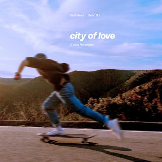 Surf Mesa, Selah Sol - City Of Love (Radio Date: 03-02-2023)