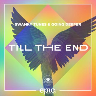 Swanky Tunes & Going Deeper - Till the End (Radio Date: 14-10-2016)