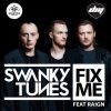 SWANKY TUNES - Fix Me (feat. Raign)