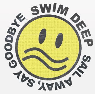Swim Deep - Sail Away, Say Goodbye (Radio Date: 19-08-2019)