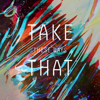 Take That - These Days (Radio Date: 10-10-2014)