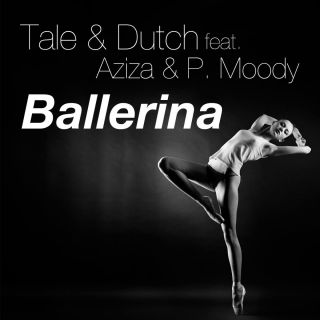 Tale & Dutch - Ballerina (feat. Aziza & P. Moody)