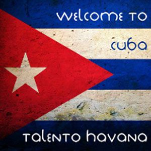 Talento Havana - Welcome To Cuba (Radio Date: 14-06-2013)