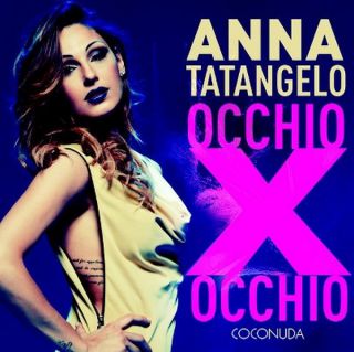 Anna Tatangelo - Occhio per occhio (Radio Date: 22-03-2013)