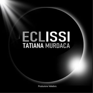 Tatiana Murdaca - Eclissi (Radio Date: 02-10-2022)