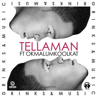 Tellaman - Drinks & Music (feat. Okmalumkoolkat)