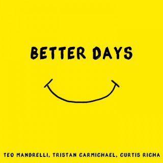 Teo Mandrelli, Tristan Carmichael, Curtis Richa - Better Days (Radio Date: 21-02-2022)