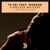 TE PAI - Careless Whisper (feat. Magrad)