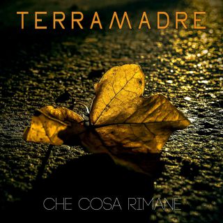 Terramadre - Che cosa rimane (Radio Date: 07-04-2017)