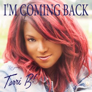 Terri B! - I'm Coming Back (Radio Date: 09-10-2015)