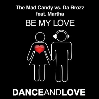 The Mad Candy Vs Da Brozz feat. Martha - "Be My Love" (Radio Date: 15 Luglio 2011)