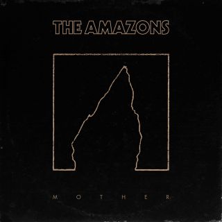The Amazons - Mother