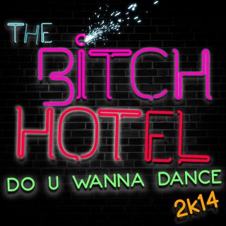 The Bitch Hotel - Do U Wanna Dance 2k14 (Radio Date: 25-07-2014)