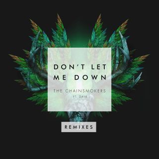 The Chainsmokers - Don't Let Me Down (feat. Daya) (Remixes) (Radio Date: 03-05-2016)