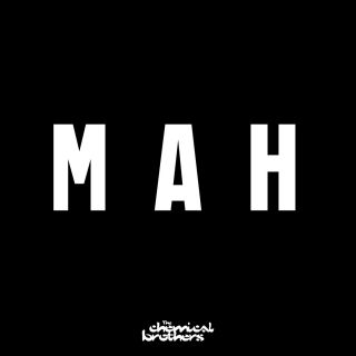 The Chemical Brothers - MAH (Radio Date: 11-01-2019)
