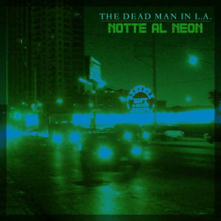 The Dead Man In L.a. - Notte al Neon (Radio Date: 24-06-2022)