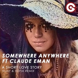 Somewhere Anywhere - A Short Love Story (feat. Claude Eman) (Vijay and Sofia Remix) (Radio Date: 09-02-2017)