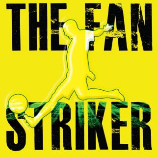 The Fan - "Striker"