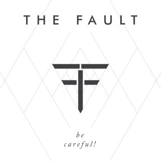 The Fault - Be Careful! (Radio Date: 21-10-2016)