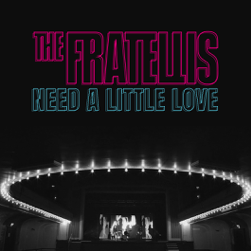 The Fratellis - Need A Little Love (Radio Date: 12-02-2021)