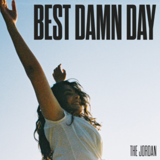 The Jordan - Best Damn Day (Radio Date: 03-10-2022)