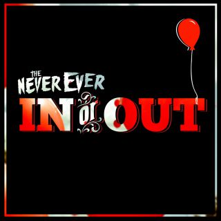 The Never Ever - In Or Out (Radio Date: 11-04-2014)