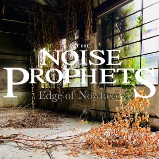 The Noise Prophets - Edge of Nowhere (Radio Date: 08-09-2023)