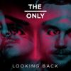 THE ONLY - Looking Back