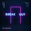 THE OVRMRS & CHRIS RIVER - Break Out (feat. Krysta Youngs)