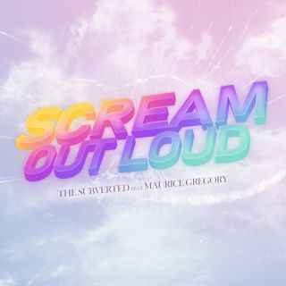 The Subverted - Scream Out Loud (feat. Maurice Gregory) (Radio Date: 26-08-2022)