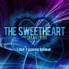 THE SWEETHEART - I Don't Wanna Believe (feat. Susan Tyler)