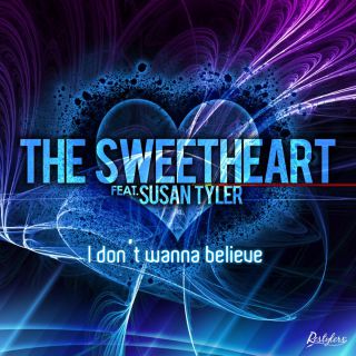 The Sweetheart - I Don't Wanna Believe (feat. Susan Tyler) (Radio Date: 03/02/2012)
