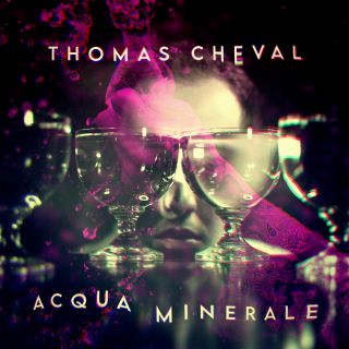 Thomas Cheval - Acqua Minerale (Radio Date: 06-11-2020)