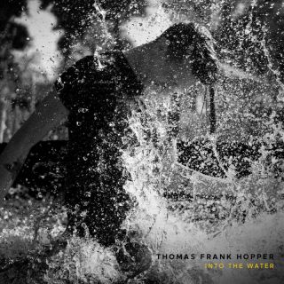 Thomas Frank Hopper - Into the Water (Radio Date: 26-08-2022)