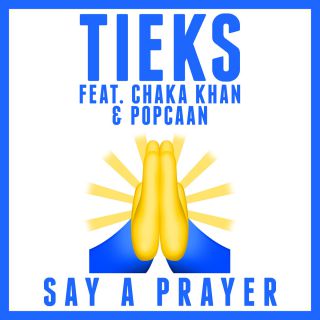 Tieks - Say a Prayer (feat. Chaka Khan & Popcaan) (Radio Date: 13-10-2017)