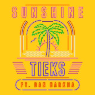Tieks - Sunshine (feat. Dan Harkna) (Radio Date: 07-10-2016)