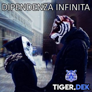 Tiger Dek - Dipendenza Infinita (Radio Date: 22-02-2019)