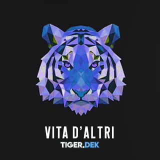 Tiger Dek - Vita d'altri (Radio Date: 07-01-2019)